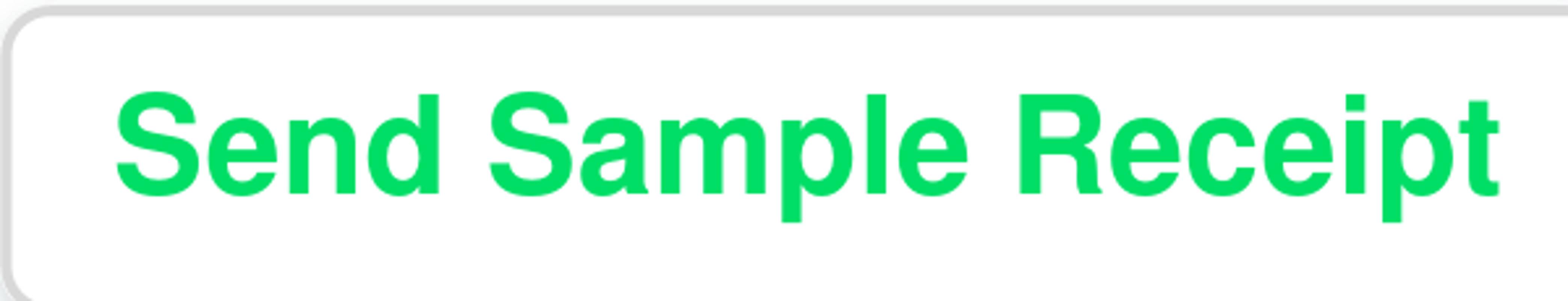 &ldquo;Send Sample Receipt&rdquo; button
